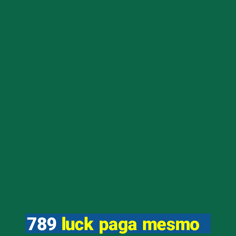 789 luck paga mesmo